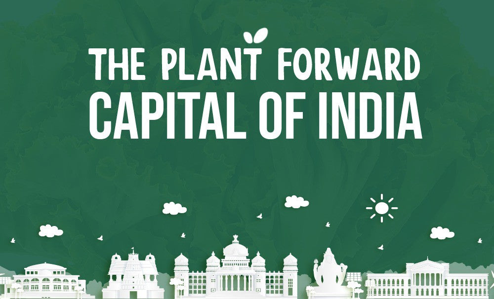 The Plant-forward Capital Of India